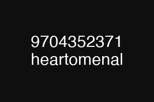 9704352371 heartomenal