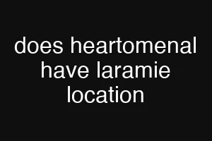 does heartomenal have laramie location