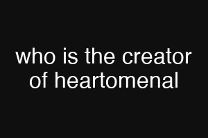 who is the creator of heartomenal