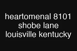 heartomenal 8101 shobe lane louisville kentucky